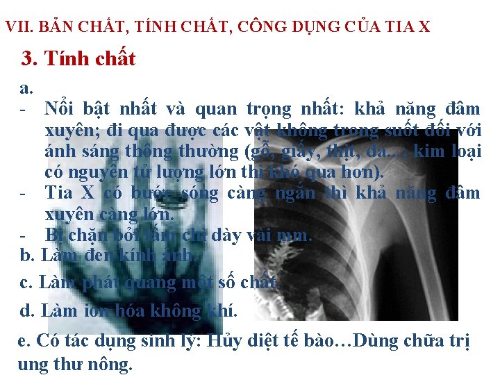 VII. BẢN CHẤT, TÍNH CHẤT, CÔNG DỤNG CỦA TIA X 3. Tính chất a.