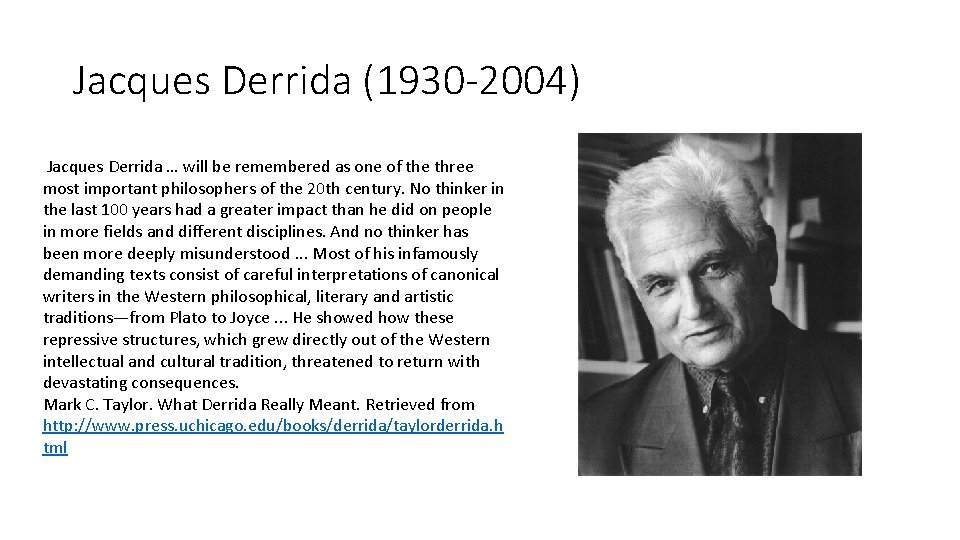 Jacques Derrida (1930 -2004) Jacques Derrida … will be remembered as one of the