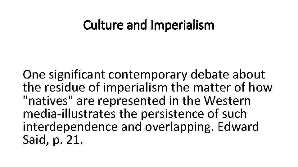 Culture and Imperialism One significant contemporary debate about the residue of imperialism the matter