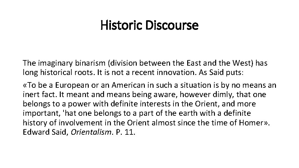 Historic Discourse The imaginary binarism (division between the East and the West) has long