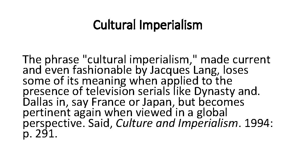 Cultural Imperialism The phrase "cultural imperialism, " made current and even fashionable by Jacques