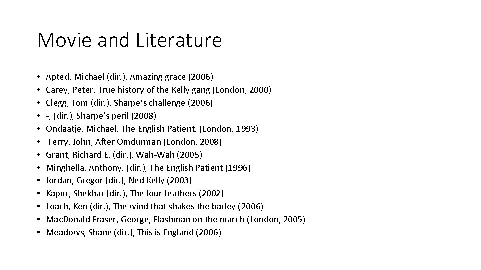 Movie and Literature • • • • Apted, Michael (dir. ), Amazing grace (2006)