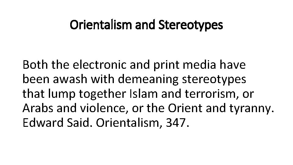 Orientalism and Stereotypes Both the electronic and print media have been awash with demeaning