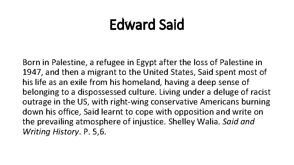 Edward Said Born in Palestine, a refugee in Egypt after the loss of Palestine