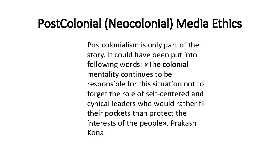 Post. Colonial (Neocolonial) Media Ethics Postcolonialism is only part of the story. It could