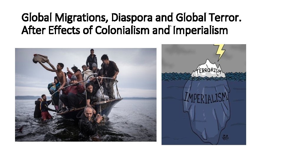 Global Migrations, Diaspora and Global Terror. After Effects of Colonialism and Imperialism 