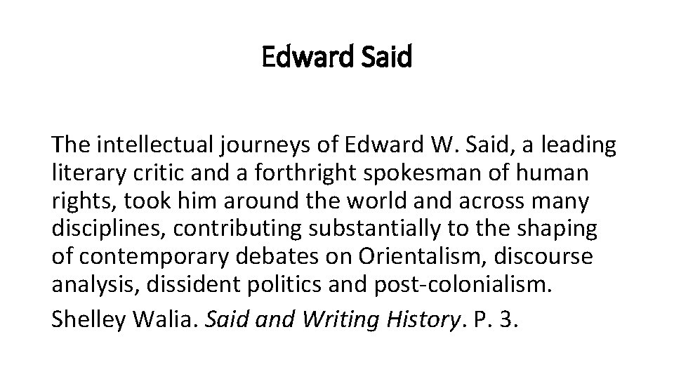 Edward Said The intellectual journeys of Edward W. Said, a leading literary critic and