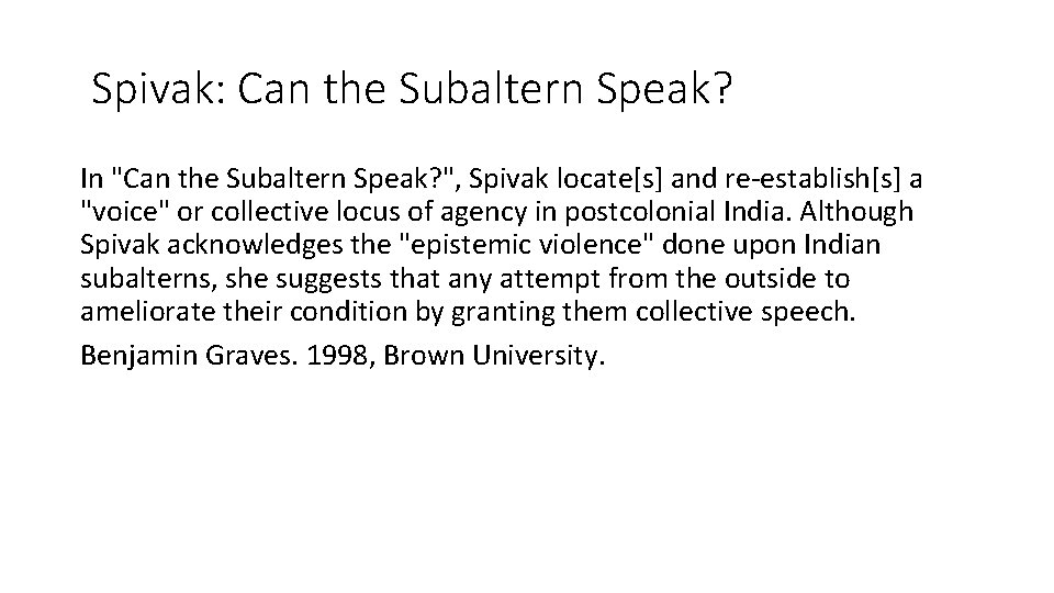 Spivak: Can the Subaltern Speak? In "Can the Subaltern Speak? ", Spivak locate[s] and