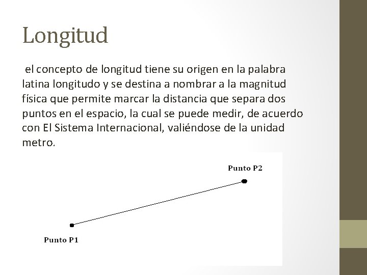 Longitud el concepto de longitud tiene su origen en la palabra latina longitudo y