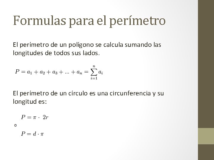 Formulas para el perímetro El perímetro de un polígono se calcula sumando las longitudes