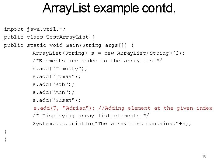 Array. List example contd. import java. util. *; public class Test. Array. List {