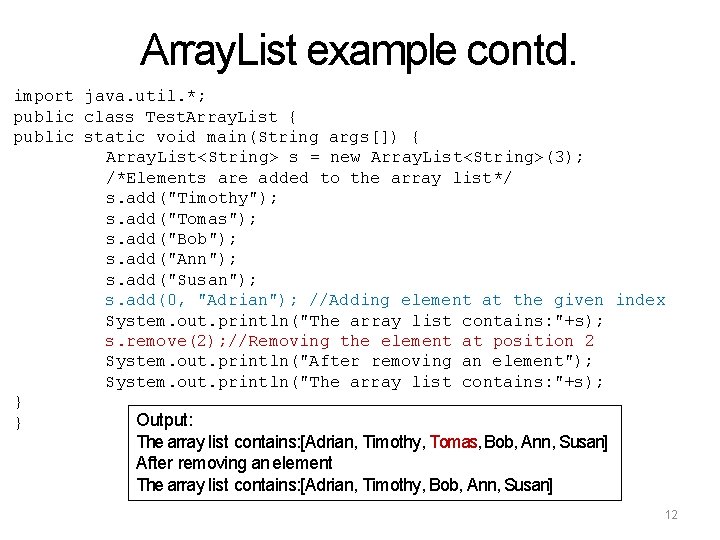 Array. List example contd. import java. util. *; public class Test. Array. List {