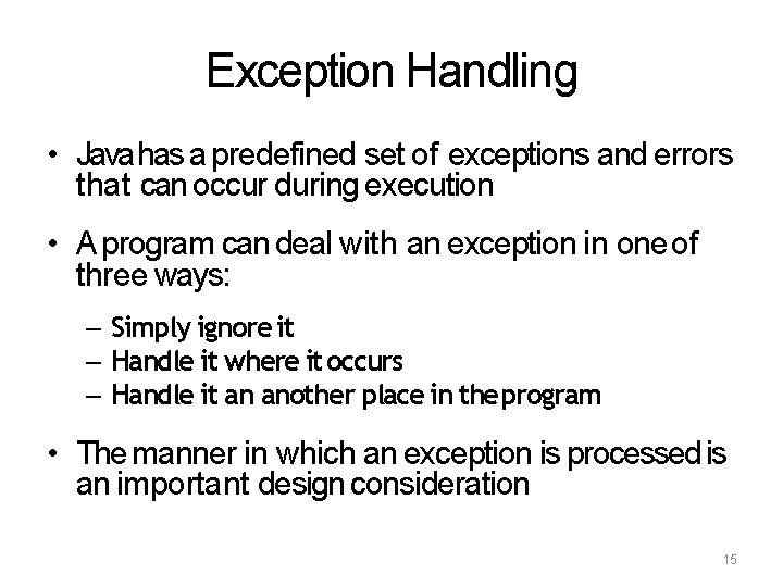 Exception Handling • Java has a predefined set of exceptions and errors that can