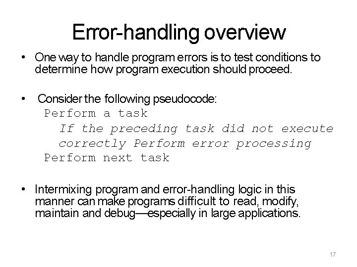 Error-handling overview • One way to handle program errors is to test conditions to