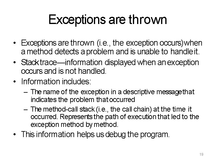 Exceptions are thrown • Exceptions are thrown (i. e. , the exception occurs) when