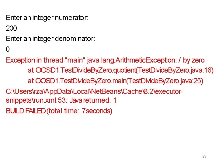 Enter an integer numerator: 200 Enter an integer denominator: 0 Exception in thread "main"