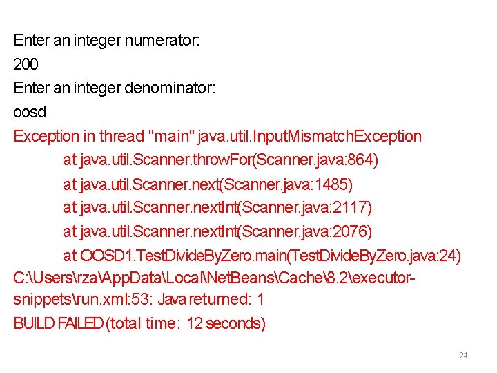 Enter an integer numerator: 200 Enter an integer denominator: oosd Exception in thread "main"