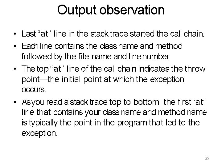 Output observation • Last “at” line in the stack trace started the call chain.