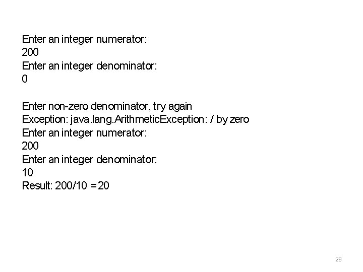 Enter an integer numerator: 200 Enter an integer denominator: 0 Enter non-zero denominator, try