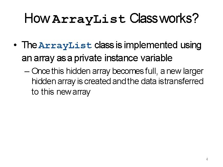 How Array. List Class works? • The Array. List class is implemented using an