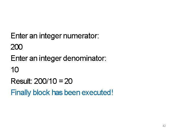 Enter an integer numerator: 200 Enter an integer denominator: 10 Result: 200/10 = 20
