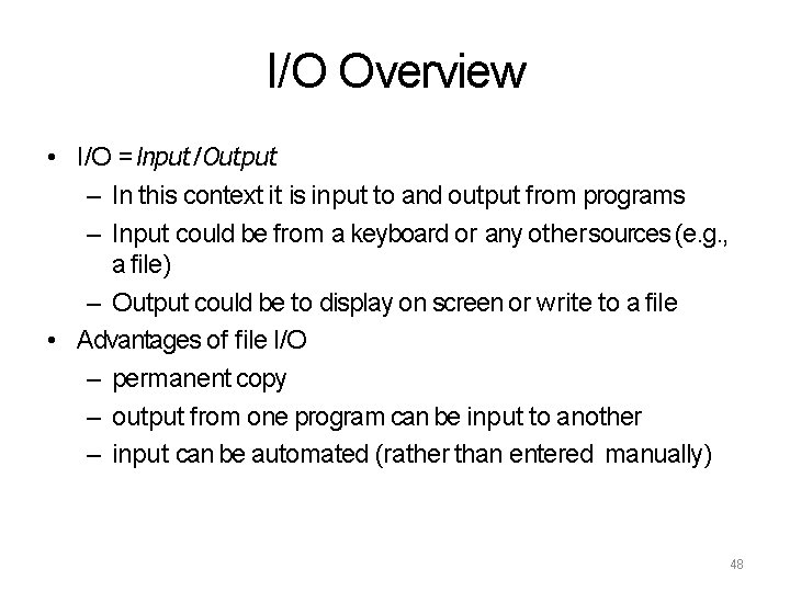 I/O Overview • I/O = Input/Output – In this context it is input to