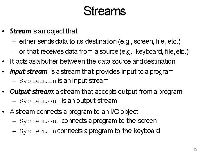 Streams • Stream is an object that – either sends data to its destination