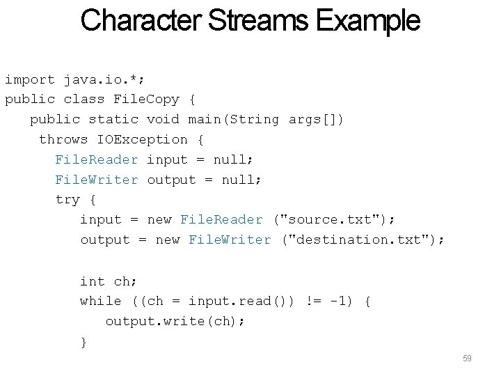 Character Streams Example import java. io. *; public class File. Copy { public static