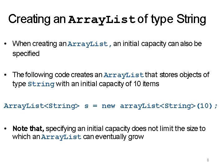 Creating an Array. List of type String • When creating an Array. List, an