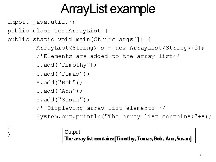 Array. List example import java. util. *; public class Test. Array. List { public