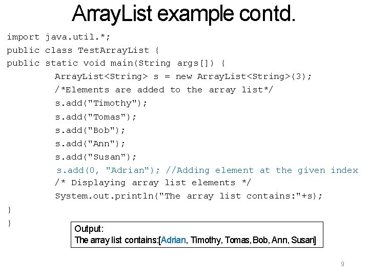 Array. List example contd. import java. util. *; public class Test. Array. List {