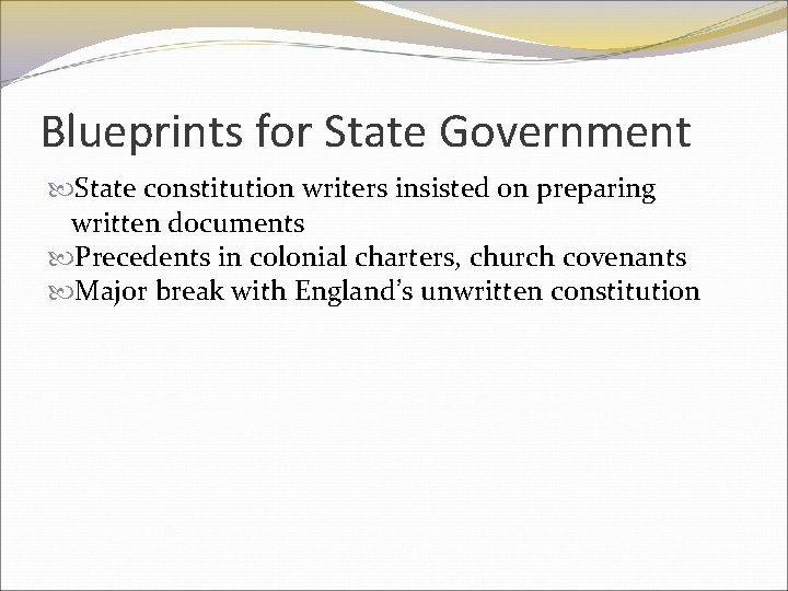 Blueprints for State Government State constitution writers insisted on preparing written documents Precedents in