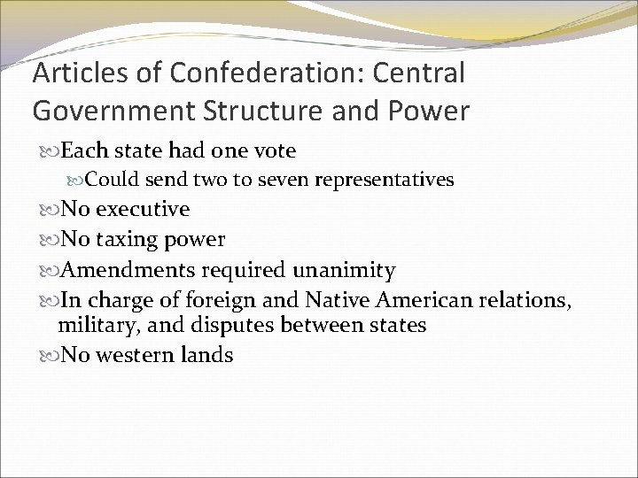 Articles of Confederation: Central Government Structure and Power Each state had one vote Could