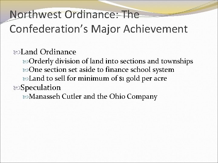 Northwest Ordinance: The Confederation’s Major Achievement Land Ordinance Orderly division of land into sections