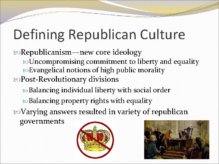 Defining Republican Culture Republicanism—new core ideology Uncompromising commitment to liberty and equality Evangelical notions