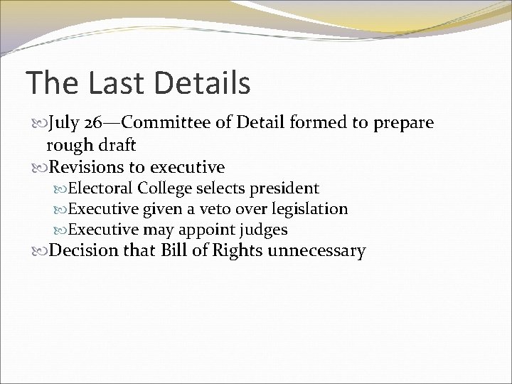 The Last Details July 26—Committee of Detail formed to prepare rough draft Revisions to