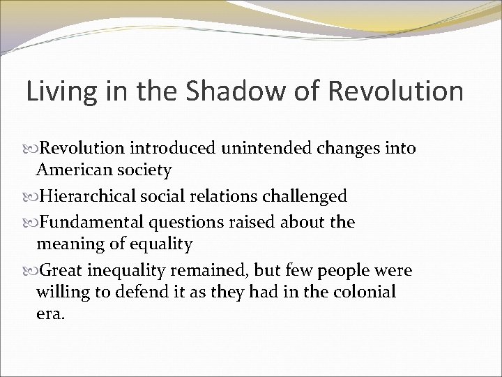 Living in the Shadow of Revolution introduced unintended changes into American society Hierarchical social