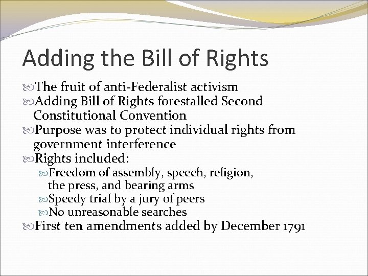 Adding the Bill of Rights The fruit of anti-Federalist activism Adding Bill of Rights