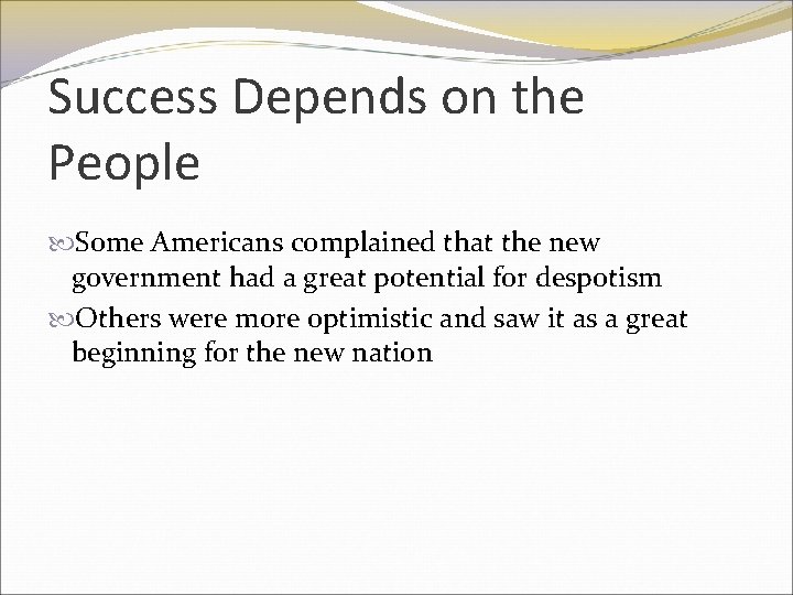 Success Depends on the People Some Americans complained that the new government had a