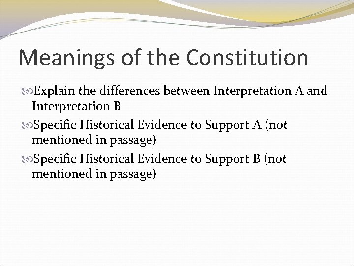 Meanings of the Constitution Explain the differences between Interpretation A and Interpretation B Specific