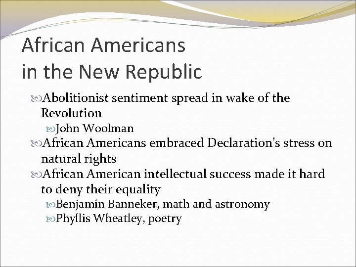 African Americans in the New Republic Abolitionist sentiment spread in wake of the Revolution