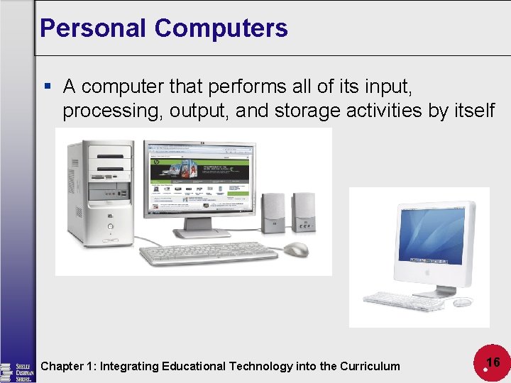 Personal Computers § A computer that performs all of its input, processing, output, and