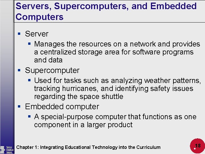 Servers, Supercomputers, and Embedded Computers § Server § Manages the resources on a network