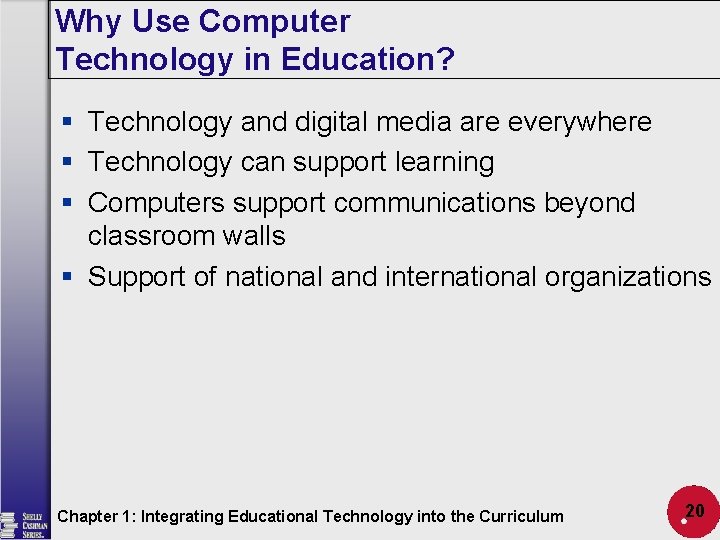 Why Use Computer Technology in Education? § Technology and digital media are everywhere §