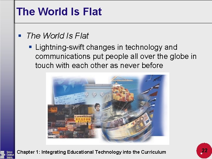 The World Is Flat § Lightning-swift changes in technology and communications put people all