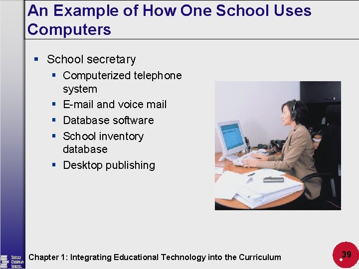An Example of How One School Uses Computers § School secretary § Computerized telephone