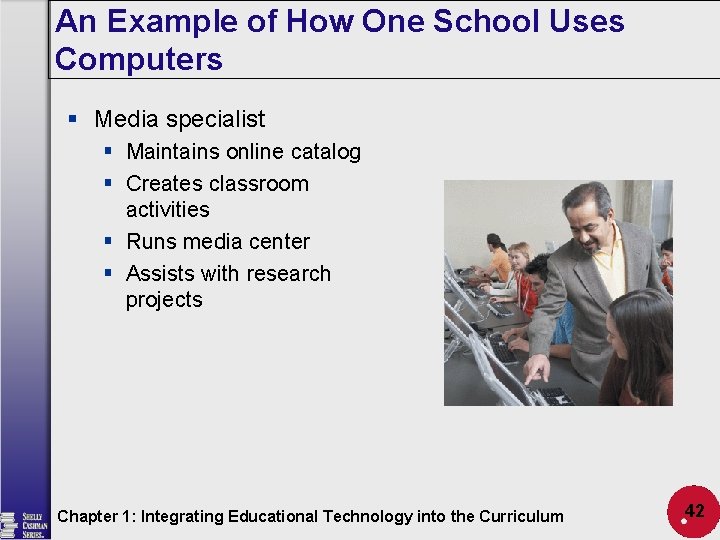 An Example of How One School Uses Computers § Media specialist § Maintains online