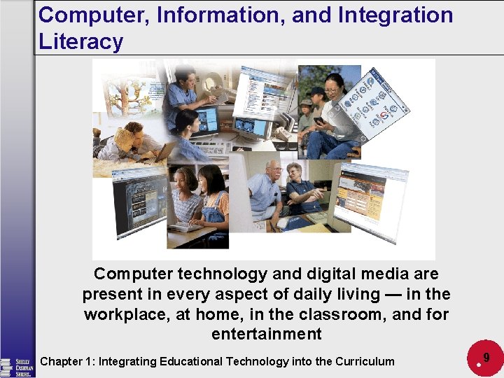 Computer, Information, and Integration Literacy Computer technology and digital media are present in every
