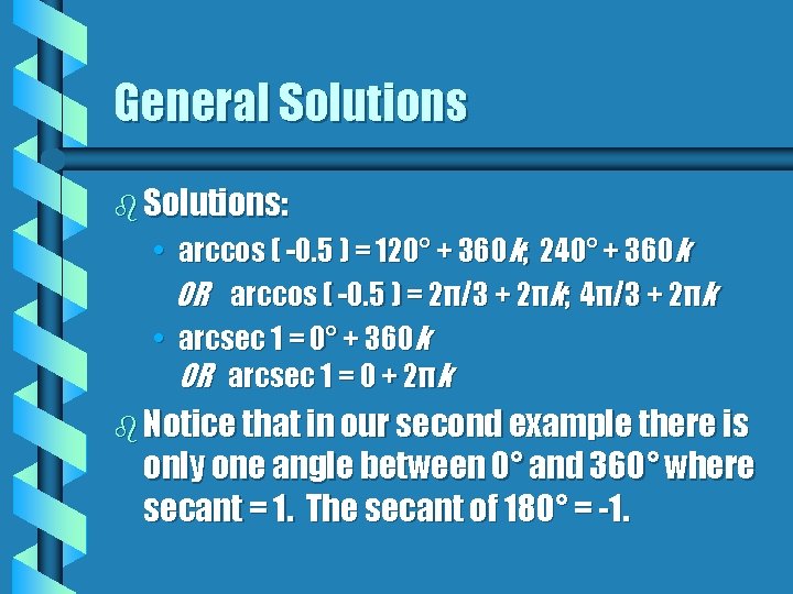 General Solutions b Solutions: • arccos ( -0. 5 ) = 120° + 360
