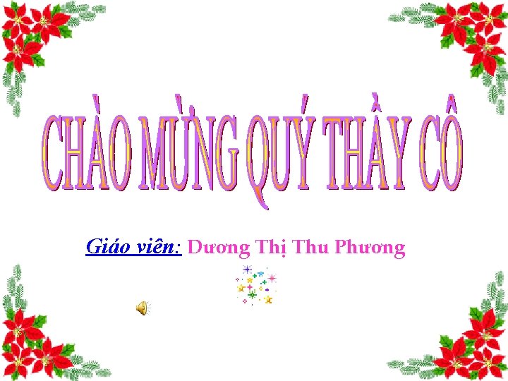 Giáo viên: Dương Thị Thu Phương 